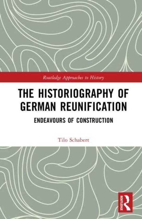 The Historiography of German Reunification Endeavours of Construction