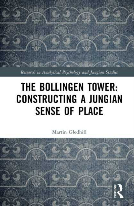 The Bollingen Tower: Constructing a Jungian Sense of Place