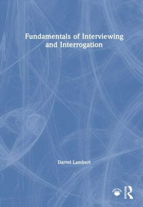 Fundamentals of Interviewing and Interrogation