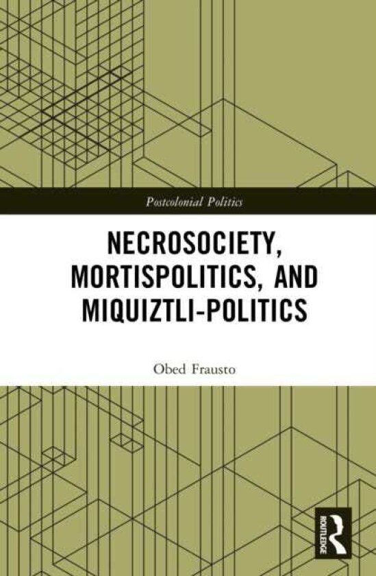 Necrosociety, Mortispolitics, and Miquiztlipolitics
