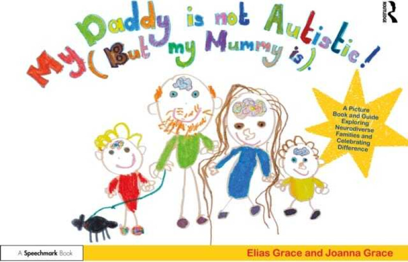 My Daddy is Not Autistic (But My Mummy is) A Picture Book and Guide Exploring Neurodiverse Families and Celebrating Difference