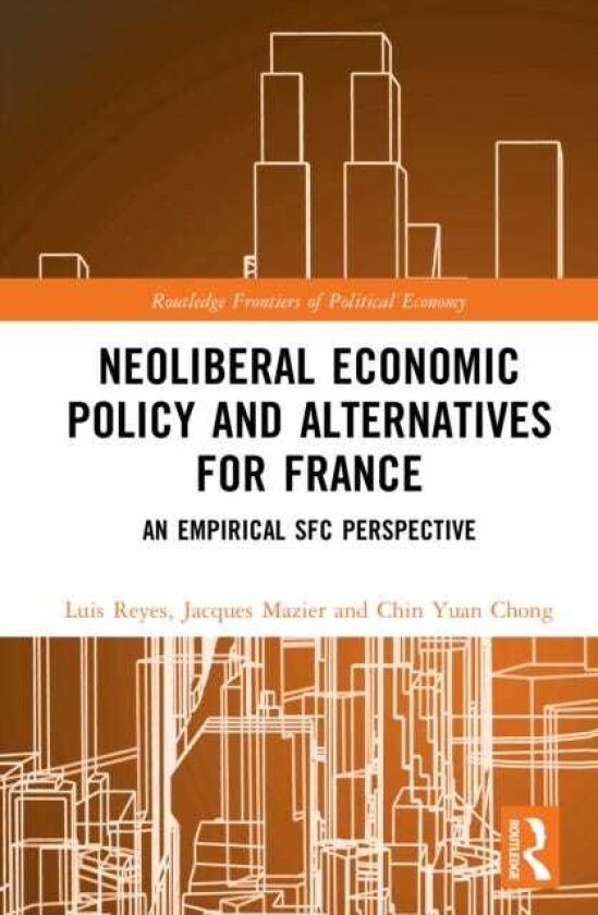 Neoliberal Economic Policy and Alternatives for France An Empirical SFC Perspective