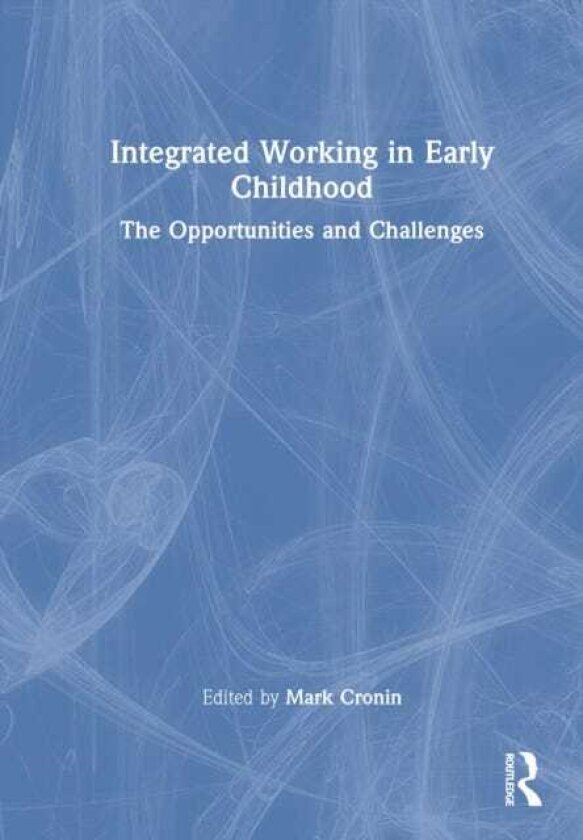 Integrated Working in Early Childhood The Opportunities and Challenges