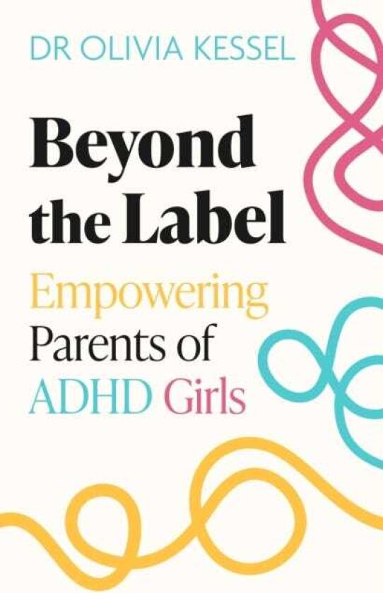 Beyond the Label Empowering Parents of ADHD Girls