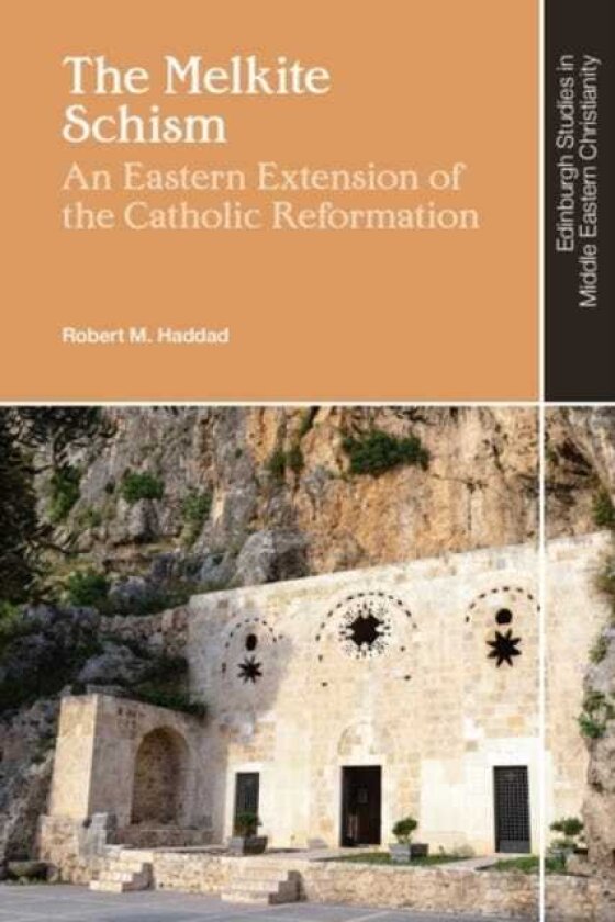 The Melkite Schism An Eastern Extension of the Catholic Reformation