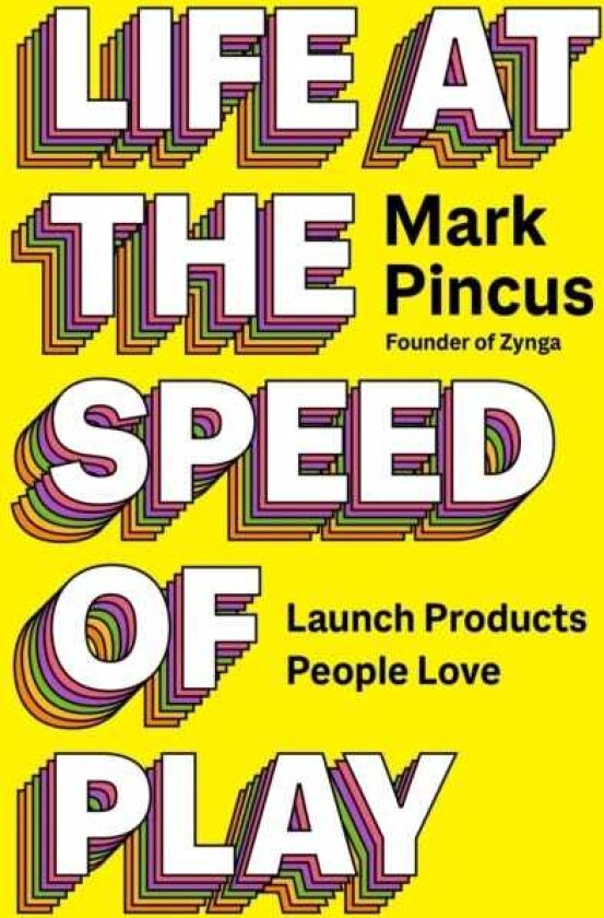 Life at the Speed of Play Launch Products People Love