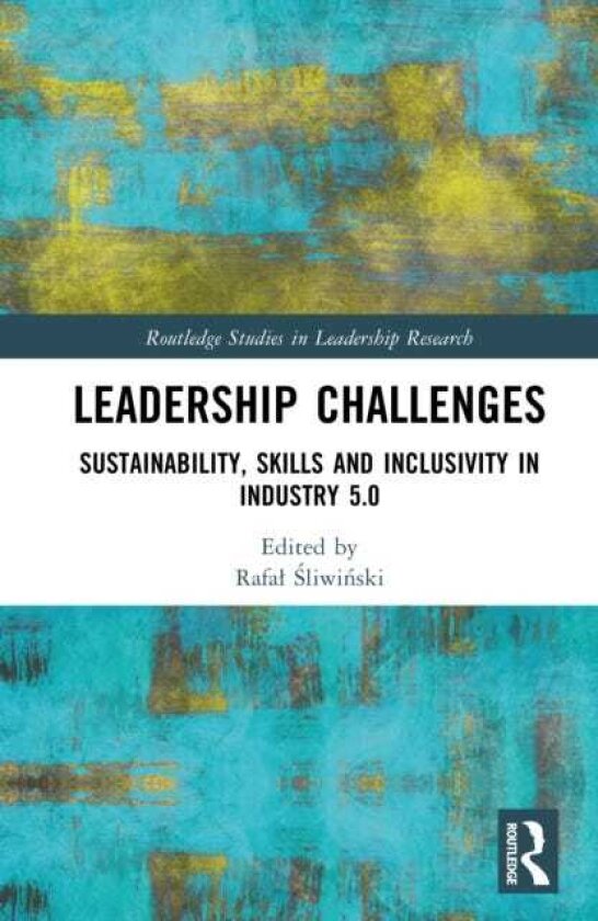 Leadership Challenges Sustainability, Skills and Inclusivity in Industry 5.0