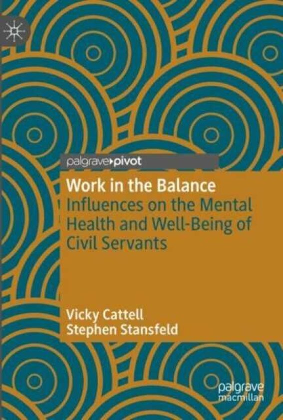 Work in the Balance Influences on the Mental Health and WellBeing of Civil Servants