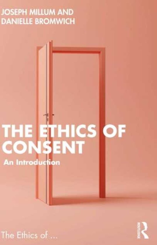 The Ethics of Consent An Introduction
