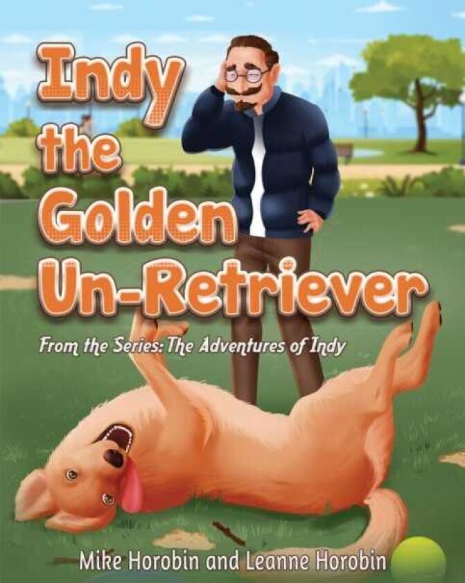 Indy the Golden UnRetriever From the Series: The Adventures of Indy