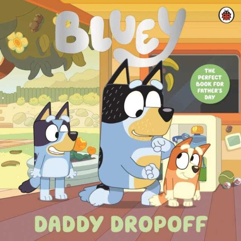 Bluey: Daddy Dropoff A Father's Day Story