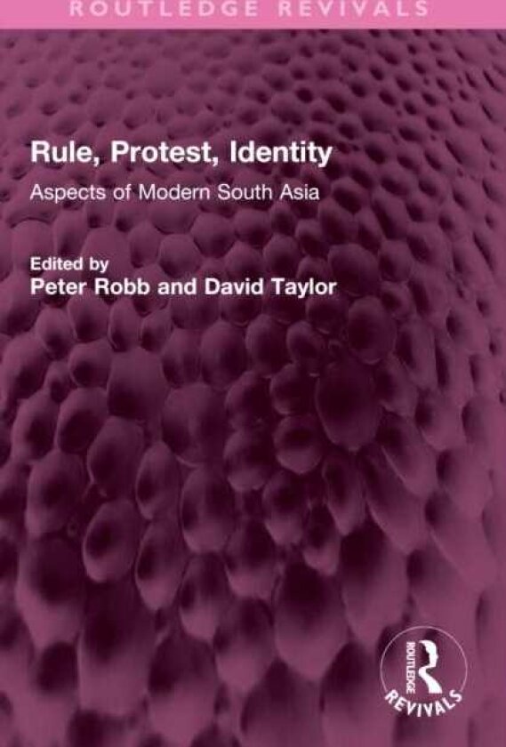 Rule, Protest, Identity Aspects of Modern South Asia