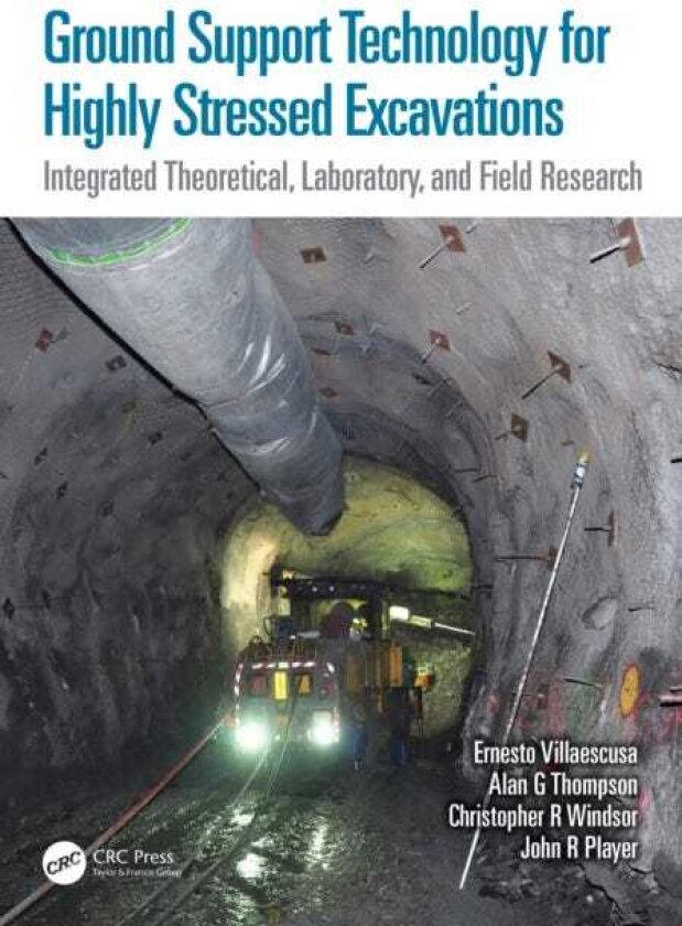 Ground Support Technology for Highly Stressed Excavations Integrated Theoretical, Laboratory, and Field Research