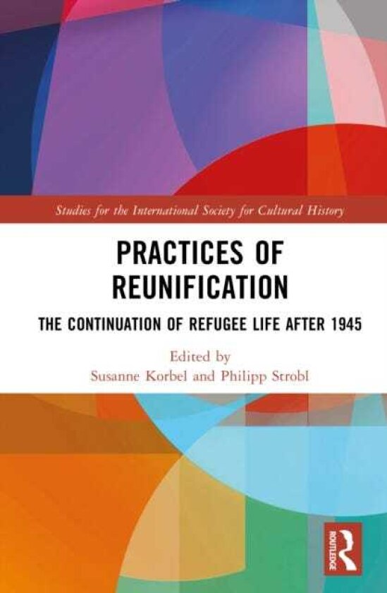 Practices of Reunification The Continuation of Refugee Life After 1945