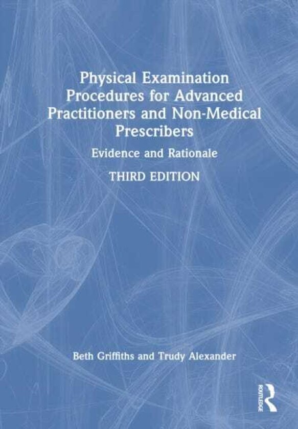 Physical Examination Procedures for Advanced Practitioners and NonMedical Prescribers Evidence and Rationale