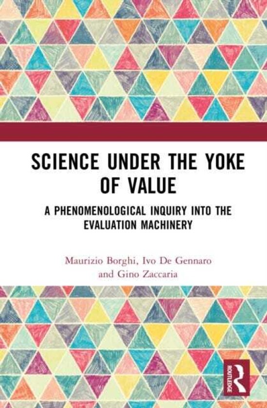 Science Under the Yoke of Value A Phenomenological Inquiry into the Evaluation Machinery