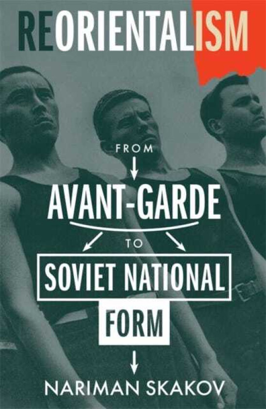 Reorientalism From AvantGarde to Soviet National Form