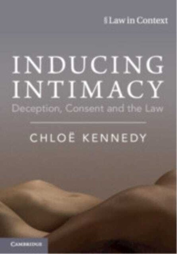 Inducing Intimacy Deception, Consent and the Law