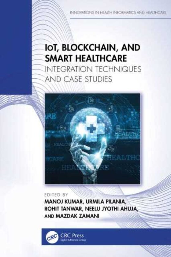 IoT, Blockchain, and Smart Healthcare Integration Techniques and Case Studies