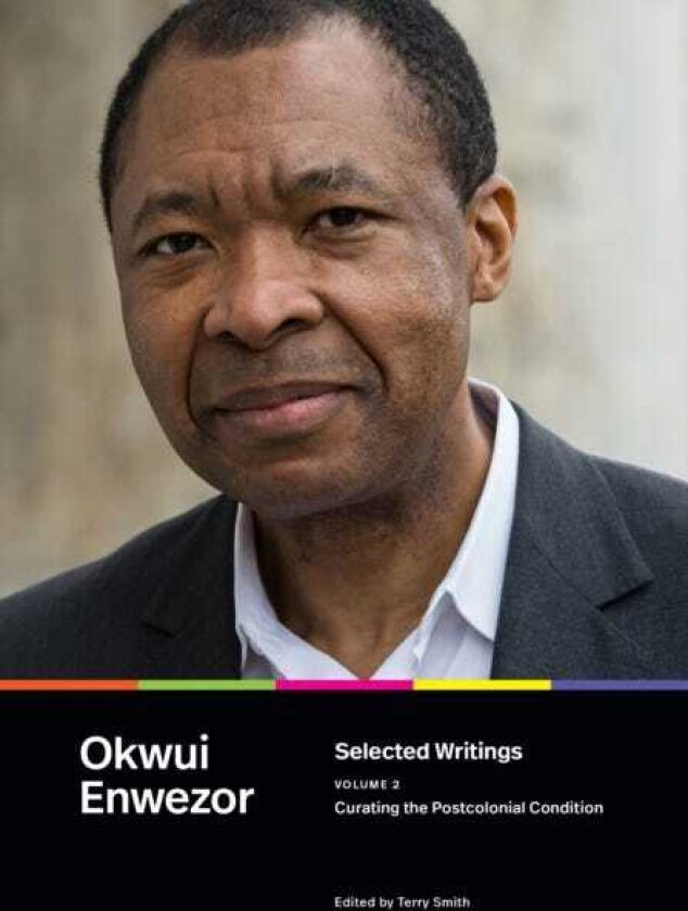 Selected Writings, Volume 2 Curating the Postcolonial Condition
