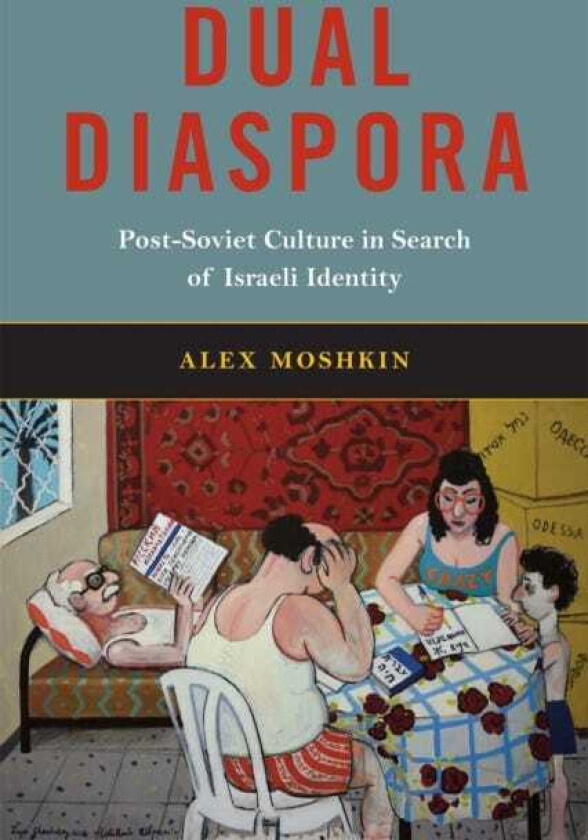 Dual Diaspora PostSoviet Culture in Search of Israeli Identity