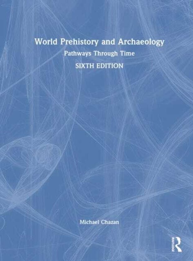 World Prehistory and Archaeology Pathways Through Time