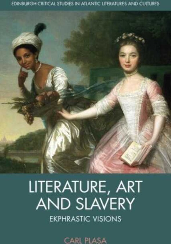 Literature, Art and Slavery Ekphrastic Visions