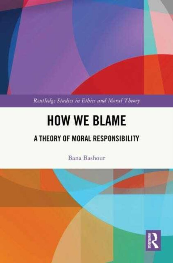 How We Blame A Theory of Moral Responsibility