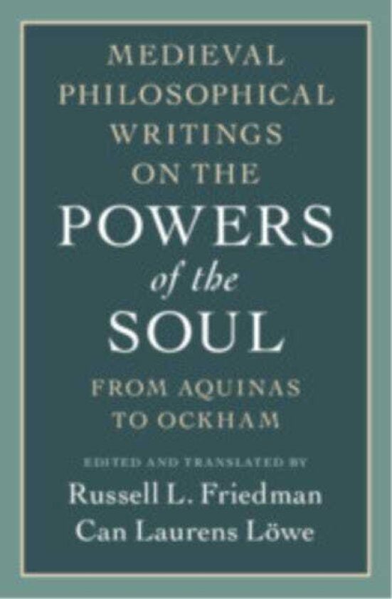 Medieval Philosophical Writings on the Powers of the Soul From Aquinas to Ockham