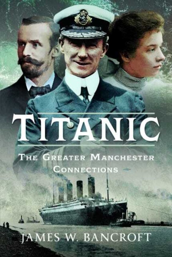 Titanic The Greater Manchester Connection