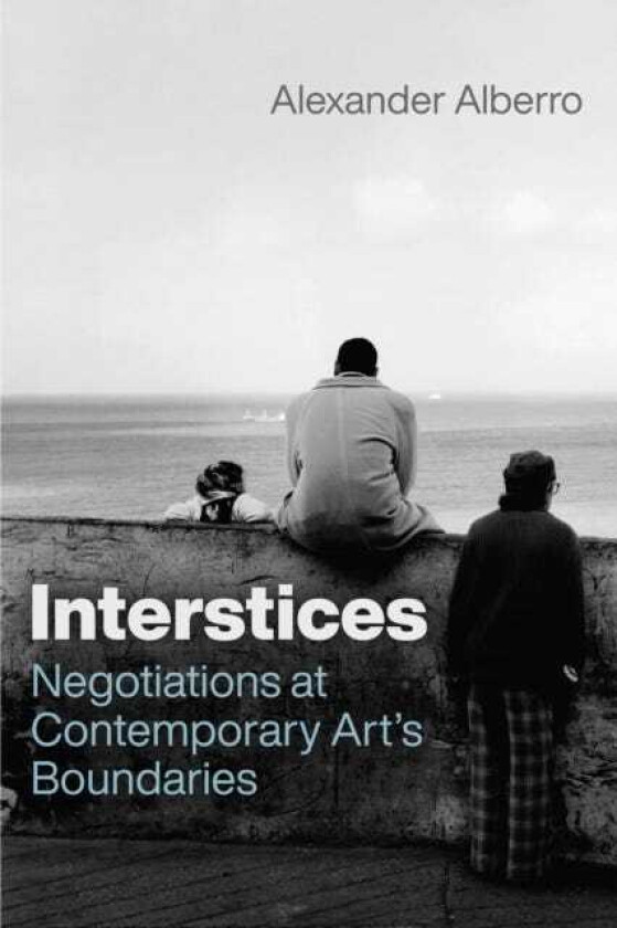 Interstices Negotiations at Contemporary Art’s Boundaries