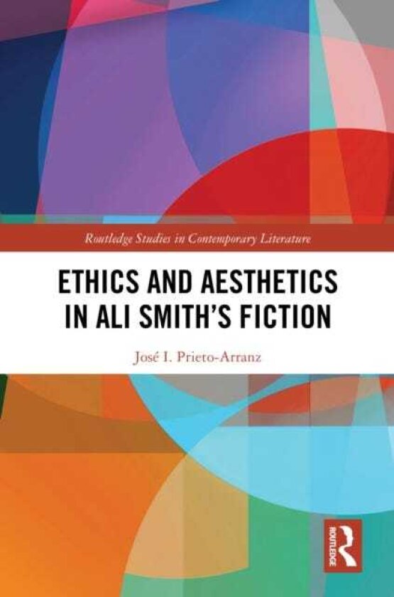Ethics and Aesthetics in Ali Smith’s Fiction