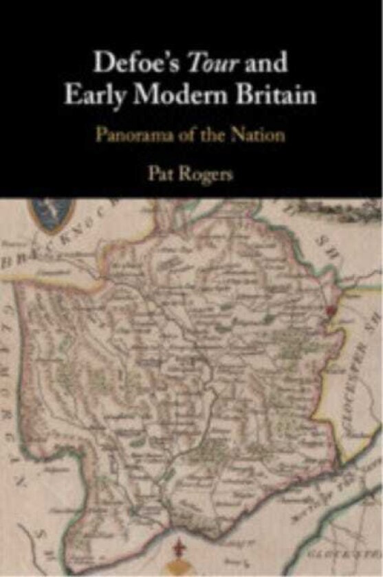 Defoe's Tour and Early Modern Britain Panorama of the Nation