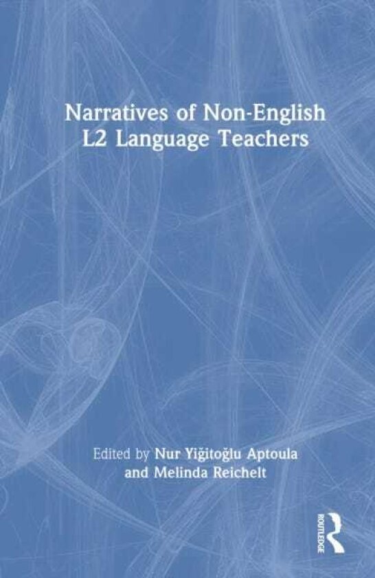 Narratives of NonEnglish L2 Language Teachers