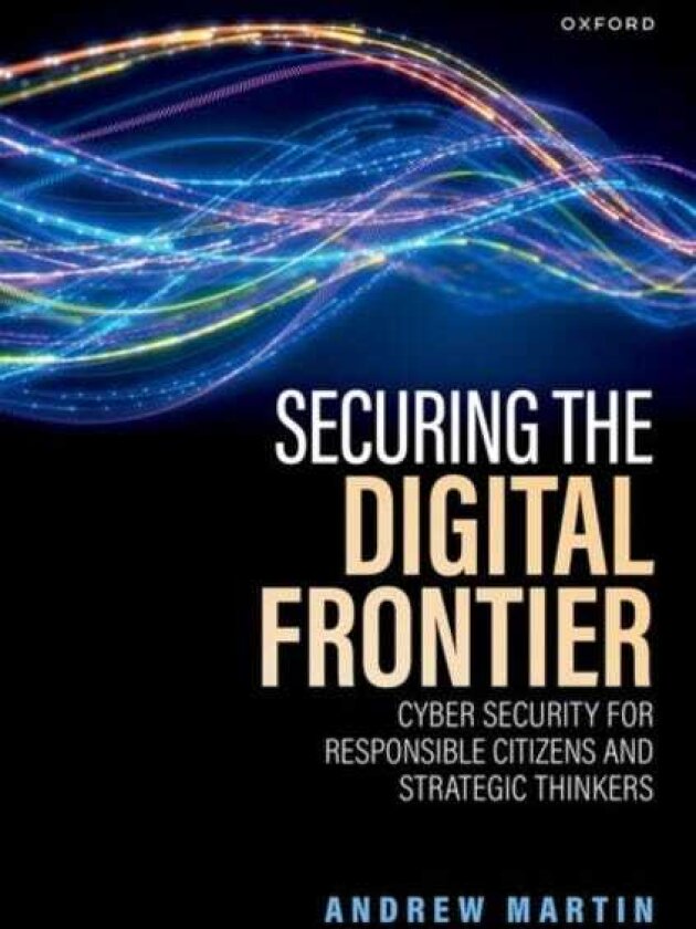 Securing the Digital Frontier Cyber Security for Responsible Citizens and Strategic Thinkers
