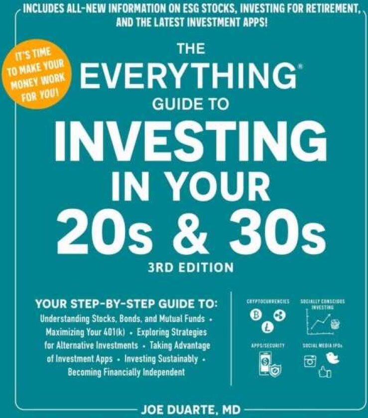 The Everything Guide to Investing in Your 20s & 30s, 3rd Edition Your StepbyStep Guide to: * Understanding Stocks, Bonds, and Mutual Funds * Maximizing Your 401(k) * Exploring Strategi