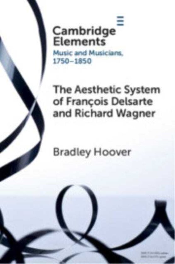 The Aesthetic System of Francois Delsarte and Richard Wagner Catholicism, Romanticism, and Ancient Music