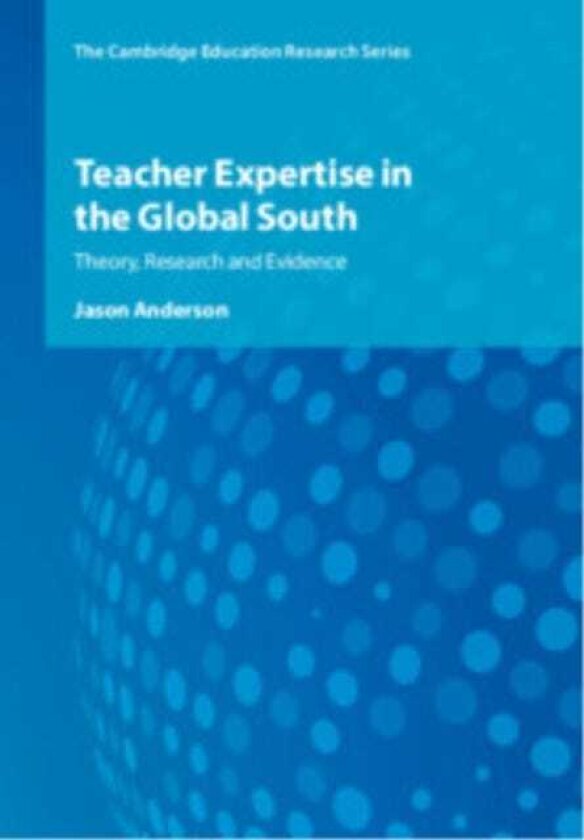 Teacher Expertise in the Global South Theory, Research and Evidence