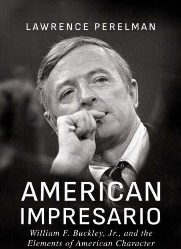 American Impresario William F. Buckley, Jr., and the Elements of American Character
