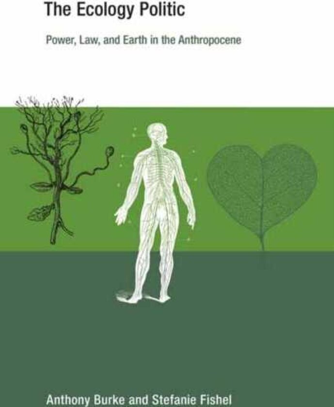 The Ecology Politic Power, Law, and Earth in the Anthropocene