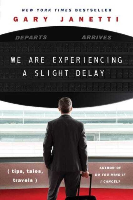 We Are Experiencing a Slight Delay (tips, tales, travels)