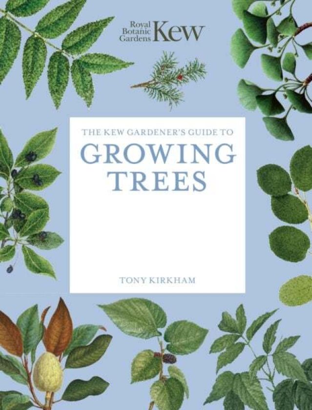 The Kew Gardener's Guide to Growing Trees av Kew Royal Botanic Gardens, Tony Kirkham