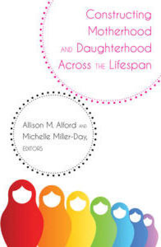 Constructing Motherhood and Daughterhood Across the Lifespan