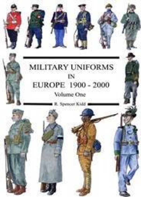MILITARY UNIFORMS IN EUROPE 1900 - 2000 Volume One