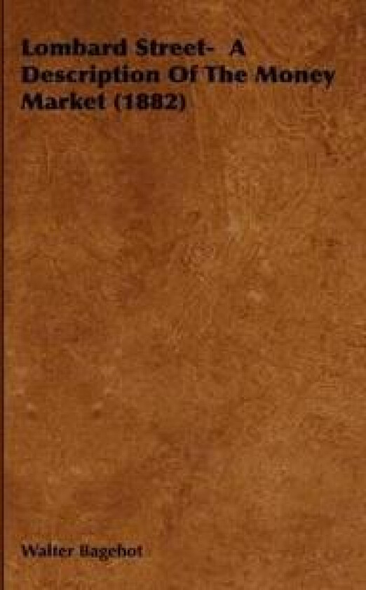 Lombard Street- A Description Of The Money Market (1882)