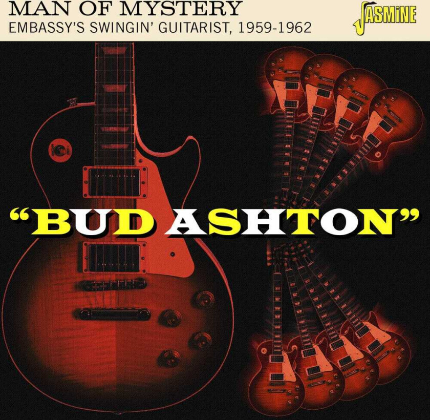 Diverse Artister “Bud Ashton” – Man Of Mystery Embassy’s Swingin’ Guitarist, 19591962 CD