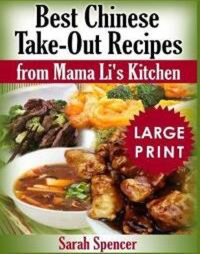 Best Chinese Take-out Recipes from Mama Li's Kitchen ***Large Print Black and White Edition***