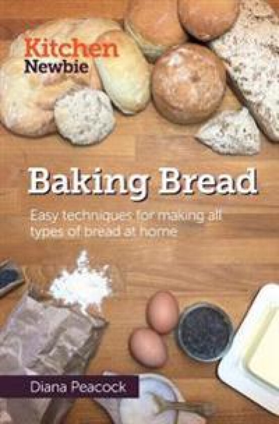 Baking Bread: Easy Techniques for Making All Types of Bread at Home