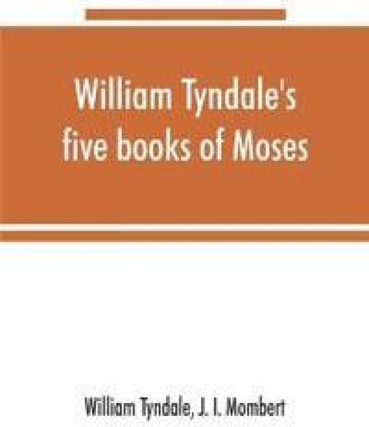 William Tyndale's five books of Moses, called the Pentateuch