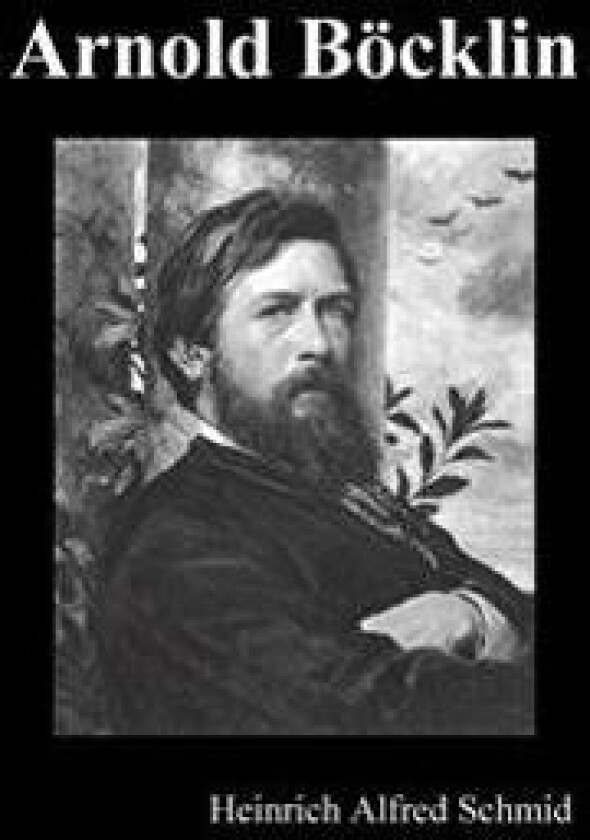 Arnold Böcklin (Illustrated Edition)